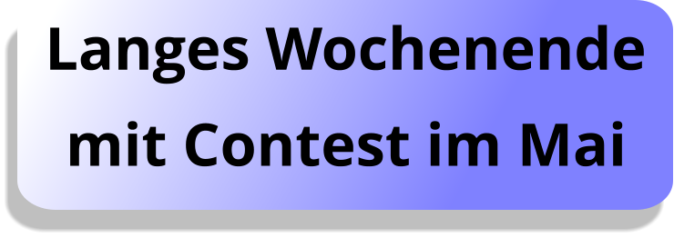 Langes Wochenende mit Contest im Mai